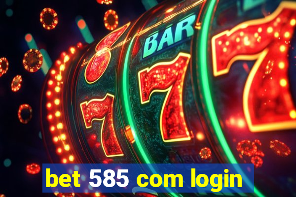 bet 585 com login